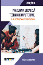 Okładka - Pracownia Urządzeń Techniki Komputerowej dla uczniów i studentów Część-2 - Jerzy Kluczewski