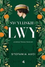 Okładka - Sycylijskie lwy. Saga rodziny Florio. Tom 1 - Stefania Auci