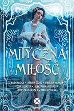 Okładka - Mityczna miłość - Hermia Stone, Ewelina Nawara, Maria Zdybska, Gosia Lisińska, Agnieszka Zawadka, Aga Kalicka, Aleksandra Pisarska