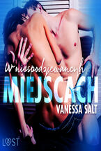 Okładka - W niespodziewanych miejscach: 3 serie erotyczne autorstwa Vanessy Salt - Vanessa Salt
