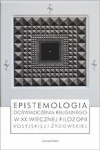 Okadka ksiki Epistemologia dowiadczenia religijnego w XX-wiecznej filozofii rosyjskiej i ydowskiej