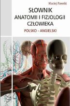 Okładka - Słownik anatomii i fizjologii polsko-angielski - Maciej Pawski