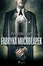 Okładka - Fabryka muchołapek - Andrzej Bart