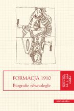 Okładka - Formacja 1910. Biografie równoległe - Krzysztof Biedrzycki, Jarosław Fazan