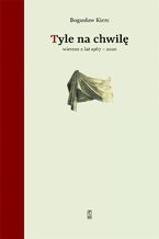 Okładka - Tyle na chwilę. Wiersze z lat 1967-2020 - Bogusław Kierc