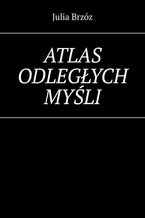 Okładka - Atlas odległych myśli - Brzóz Julia