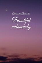 Beautiful melancholy