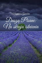 Okładka - Duszą Pisane: Na skraju istnienia - Magdalena Góralska