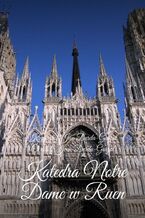 Okadka ksiki Katedra Notre Dame wRuen