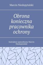 Okładka - Obrona konieczna pracownika ochrony - Marcin Niedopytalski