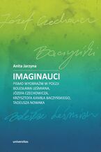 Okładka - Imaginauci. Pismo wyobraźni w poezji Bolesława Leśmiana, Józefa Czechowicza, Krzysztofa Kamila Baczyńskiego, Tadeusza Nowaka - Anita Jarzyna