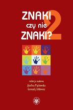 Okładka - Znaki czy nie znaki? Tom 2 - Maciej Grochowski, Maria Szewczyk, Gennadij Zeldowicz, Józefina Piątkowska, Anna Gogolewska, Dariusz Górski, Olga Lesicka