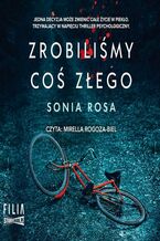 Okładka - Zrobiliśmy coś złego - Sonia Rosa