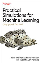 Okładka - Practical Simulations for Machine Learning - Paris Buttfield-Addison, Mars Buttfield-Addison, Tim Nugent