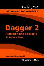 Okładka książki Dagger 2. Profesjonalne aplikacje dla Androida i Javy
