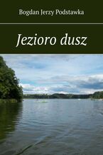 Okładka - Jezioro dusz - Bogdan Podstawka