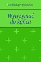 Wytrzymać do końca