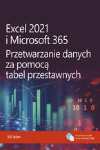 Okładka - Excel 2021 i Microsoft 365. Przetwarzanie danych za pomocą tabel przestawnych - Bill Jelen