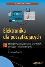Okładka książki Elektronika dla początkujących. Praktyczne wprowadzenie do schematów, obwodów i mikrokontrolerów