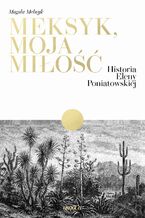 Okadka ksiki Meksyk, moja mio. Historia Eleny Poniatowskiej