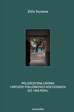 Polszczyzna Lwowa i Kresów południowo-wschodnich do 1939 roku. Prace językoznawcze, t.1