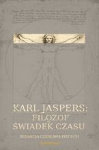 Karl Jaspers: Filozof - świadek czasu