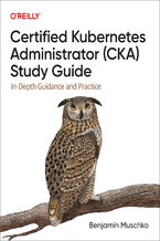 Okładka - Certified Kubernetes Administrator (CKA) Study Guide - Benjamin Muschko