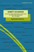 Kobiety na drodze. Doświadczenie przestrzeni publicznej w literaturze przełomu XIX i XX wieku