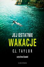 Okładka - JEJ OSTATNIE WAKACJE - C.L. Taylor