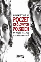 Okładka - Poczet królowych polskich. Powieść i klucz - Marcin Szczygielski