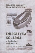 Okładka - Energetyka solarna w badaniach naukowych - Piotr Kwiatkiewicz