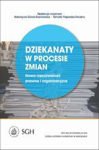 Okładka - Dziekanaty w procesie zmian. Nowa rzeczywistość prawna i organizacyjna - Katarzyna Górak-Sosnowska, Renata Pajewska-Kwaśny