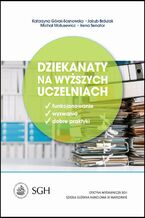 Okładka - Dziekanaty na wyższych uczelniach. Funkcjonowanie, wyzwania, dobre praktyki - Katarzyna Górak-Sosnowska, Jakub Brdulak, Michał Matusewicz, Irena Senator