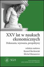 XXV lat w naukach ekonomicznych. Dokonania, wyzwania, perspektywy