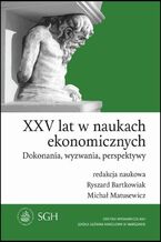 Okadka ksiki XXV lat w naukach ekonomicznych. Dokonania, wyzwania, perspektywy