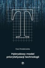 Okładka - Hybrydowy model priorytetyzacji technologii - Ewa Chodakowska