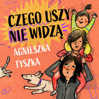 Okładka - Czego uszy nie widzą - Agnieszka Tyszka