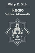 Okładka - Radio Wolne Albemuth - Philip K. Dick