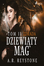 Okładka - Dziewiąty Mag. Zdrada. Tom 2 - A.R. Reystone