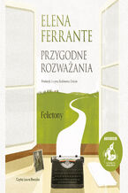 Okładka - Przygodne rozważania. Felietony - Elena Ferrante