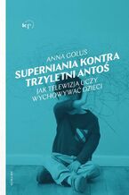 Okładka - Superniania kontra trzyletni Antoś - Anna Golus