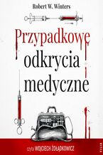 Okładka - Przypadkowe odkrycia medyczne - Robert W. Winters