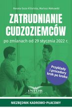 Okładka - Zatrudnianie cudzoziemców po zmianach od 29 stycznia 2022 r - Mariusz Makowski, Renata Guza-Kiliańska