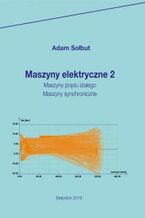 Okładka - Maszyny elektryczne 2. Maszyny prądu stałego. Maszyny synchroniczne - Adam Sołbut