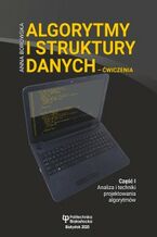 Okładka książki Algorytmy i struktury danych - ćwiczenia. Część I. Analiza i techniki projektowania algorytmów