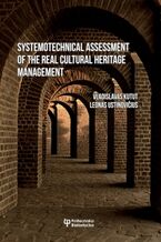 Okładka - Systemotechnical assessment of the real cultural heritage management - Vladislavas Kutut, Leonas Ustinovičius