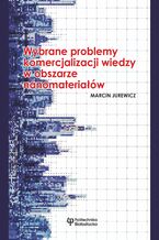 Okadka ksiki Wybrane problemy komercjalizacji wiedzy w obszarze nanomateriaw