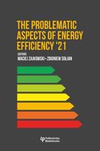 Okładka - The problematic aspects of energy efficiency \'21 - Maciej Zajkowski, Zbigniew Sołjan (Editors)