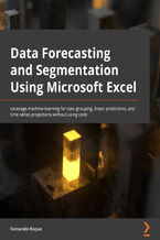 Data Forecasting and Segmentation Using Microsoft Excel. Perform data grouping, linear predictions, and time series machine learning statistics without using code