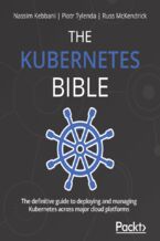 Okładka - The Kubernetes Bible. The definitive guide to deploying and managing Kubernetes across major cloud platforms - Nassim Kebbani, Piotr Tylenda, Russ McKendrick